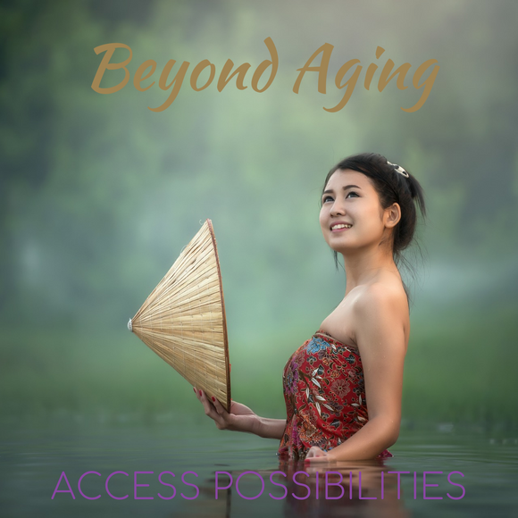 Beyond Aging Introductory Class | A Totally Different Possibility For Reversing Aging | Holistic Health | Access Possibilities