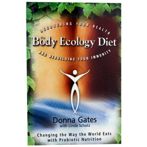 The Body Ecology Diet: Recovering Your Health and Rebuilding Your Immunity 