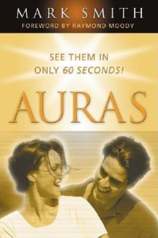 Auras: See Them in Only 60 Seconds by Mark Smith | Access Possibilities