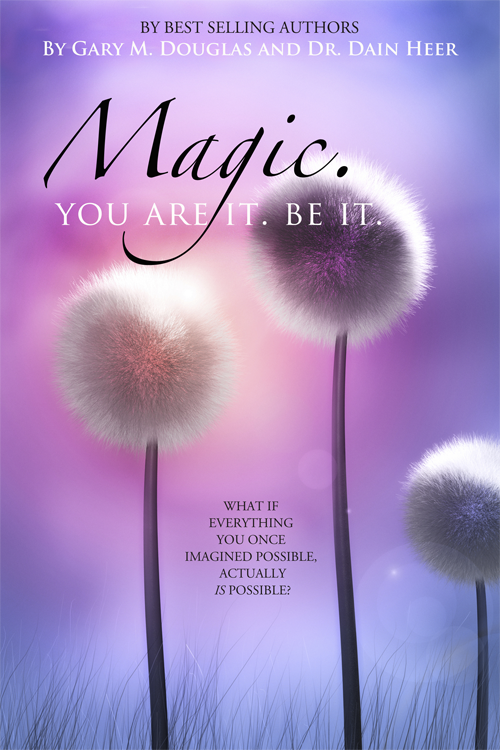 Magic. You Are It. Be It. by Gary M. Douglas & Dr. Dain Heer - Second Edition (Book-Paperback) | Access Possibilities