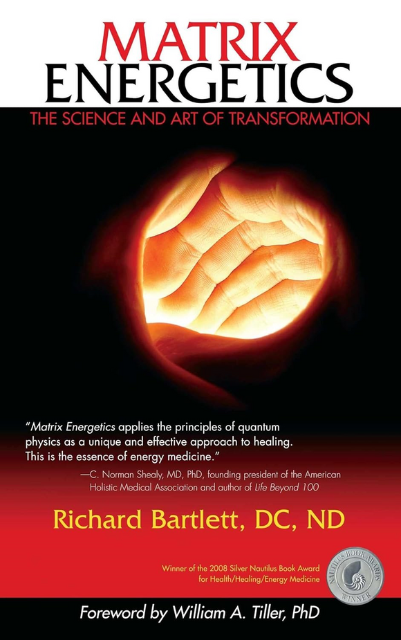 Matrix Energetics: The Science and Art of Transformation by Richard Bartlett, DC, ND (Book-Paperback) | Access Possibilities