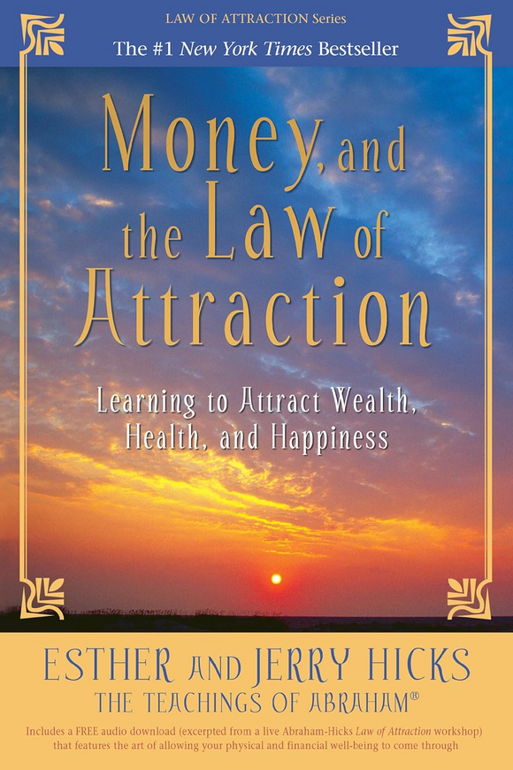 Money, and the Law of Attraction: Learning to Attract Wealth, Health, and Happiness by Esther and Jerry Hicks (Book-Paperback) | Access Possibilities