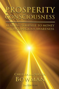 Prosperity Consciousness: Leading Yourself To Money With Conscious Awareness by Chutisa and Steven Bowman - Second Edition (Book-Paperback) | Access Possibilities