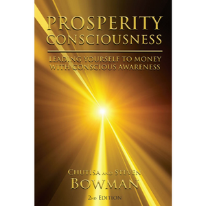 Prosperity Consciousness: Leading Yourself To Money With Conscious Awareness by Chutisa and Steven Bowman - Second Edition (Book-Paperback)