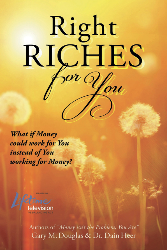 Right Riches For You by Gary M. Douglas and Dr. Dain Heer - Second Edition  (Book-Paperback) | Access Possibilities