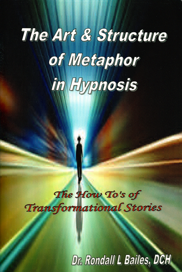 The Art & Structure of Metaphor in Hypnosis by Dr. Rondall L Bailes, DCH (Book-Paperback) | Access Possibilities