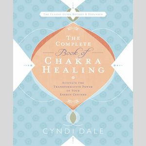 The Complete Book of Chakra Healing Second Edition by Cindi Dale | Access Possibilities