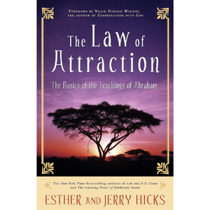 The Law of Attraction: The Basics of the Teachings of Abraham by Esther and Jerry Hicks | Access Possibilities