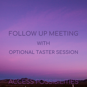 Follow Up Meeting with Optional Taster Session With Julie D Mayo | Access Possibilities