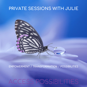 Private Sessions with Julie go far beyond traditional coaching, counseling, healing or therapy to give you lasting results more quickly and easily than traditional methods. | Julie's approach is radically different | Access Possibilities
