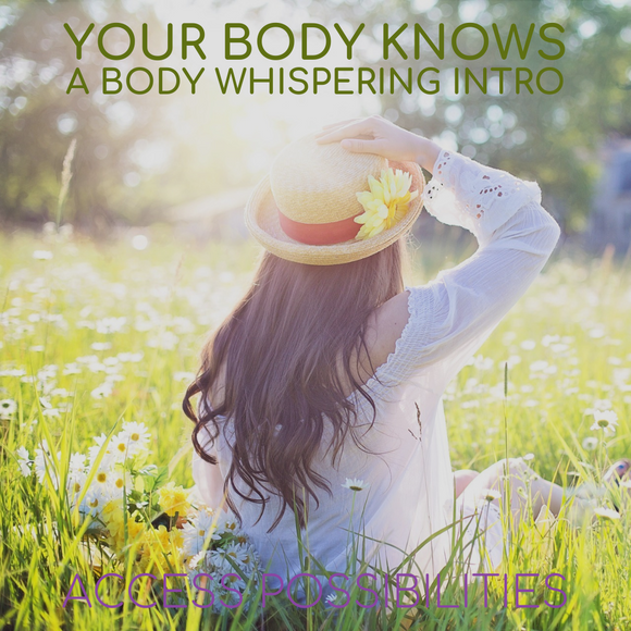 Your Body Knows: A Body Whispering Intro With Julie D. Mayo | Access Possibilities | Las Vegas, Nevada