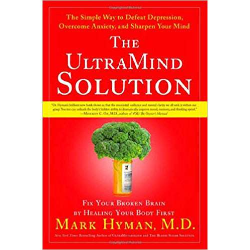The UltraMind Solution: Fix Your Broken Brain by Healing Your Body First 