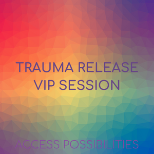 Trauma Release VIP Session with Julie D Mayo | Access Possibilities