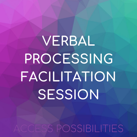 Verbal Processing Facilitation Session | Access Possibilities
